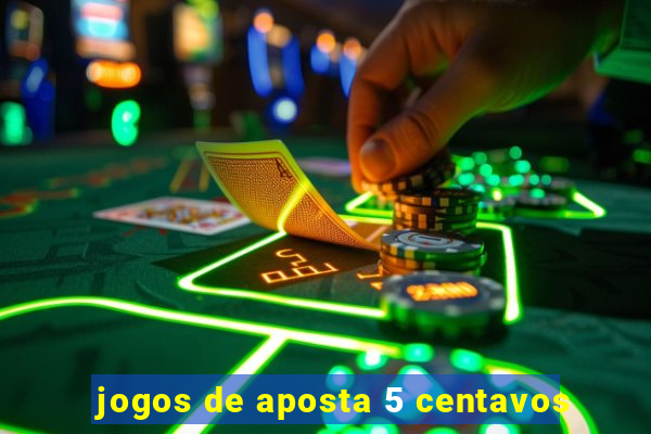 jogos de aposta 5 centavos